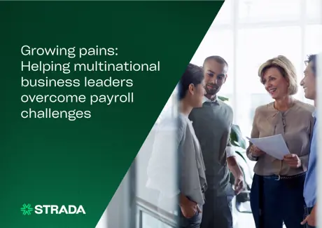 Growing pains: Helping multinational business leaders overcome payroll challenges